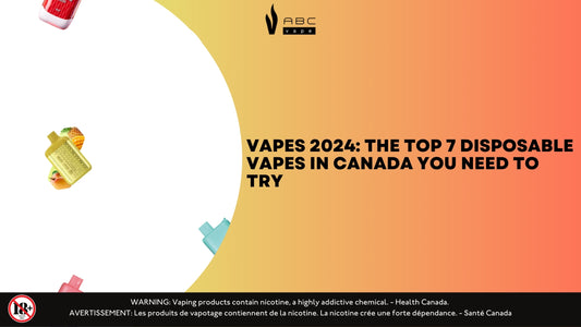 Vapes 2024: The Top 7 Disposable Vapes in Canada You Need to Try