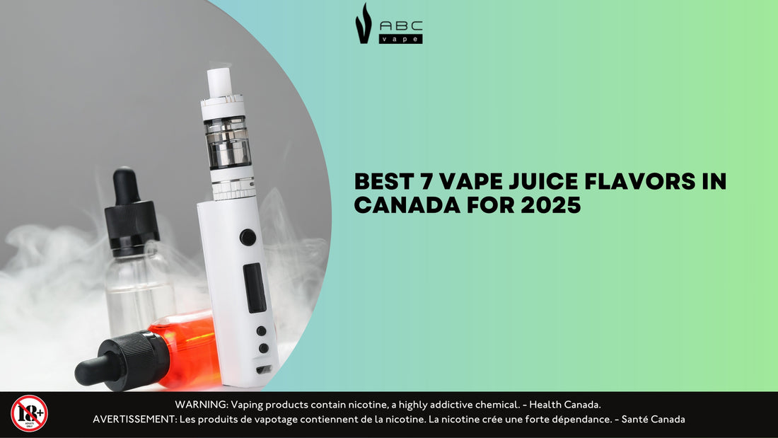 Best 7 Vape Juice Flavors in Canada for 2025