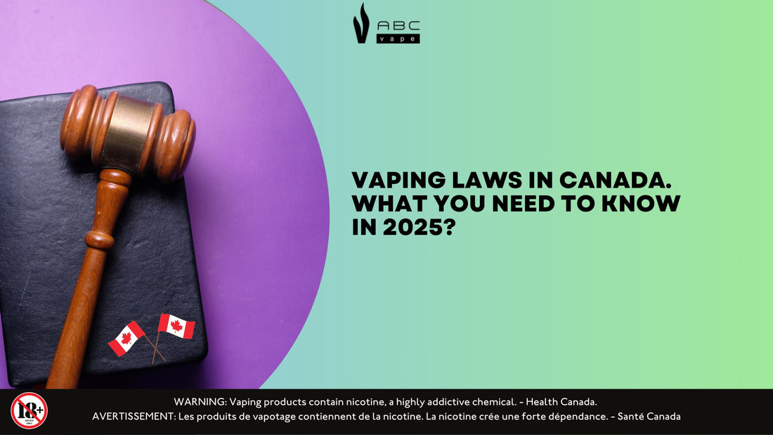 Lois sur le vapotage au Canada 2025 | Ce que chaque vapoteur doit savoir ABC Vape Lois sur le vapotage au Canada 2025 | Ce que chaque vapoteur doit savoir ABC Vape