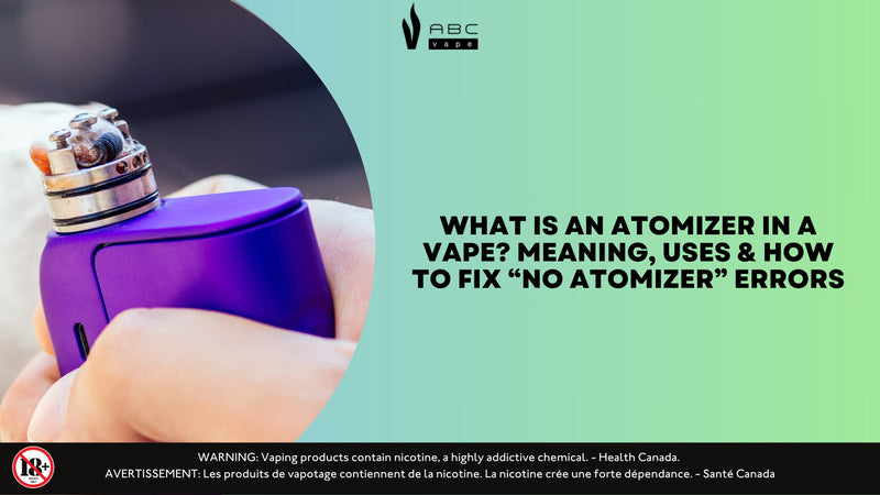 What Is an Atomizer in a Vape? Meaning, Uses & How to Fix “No Atomizer” Errors